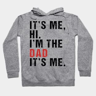 Its Me Hi Im the Dad Its Me Fathers Day Funny Wife Daughter Hoodie